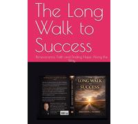 The Long Walk to Success: Perseverance, Faith and Finding Hope Along the Way
