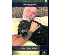 The Long Watch: A Biography of Robert "Huck" Huckaby