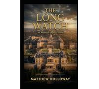 THE LONG WATCH: An American Imperial Novel