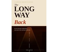 THE LONG WAY BACK: A Narrative Theology of Return for Men Who Have Wandered Far: 2