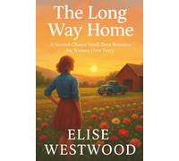 The Long Way Home: A Second-Chance Small-Town Romance for Women Over Forty