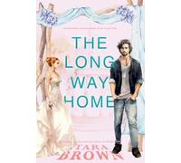 The Long Way Home: A Standalone Second Chance Romance