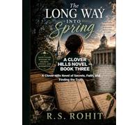 The Long Way Into Spring: A Clover Hills Novel of Secrets, Faith, and Finding the Truth