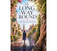 The Long Way Round: Collected Essays from Lille and Beyond: On Becoming, Belonging, and Noticing Things