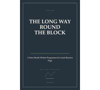 The Long Way Round the Block: A Nine-Month Written Programme for Leash-Reactive Dogs