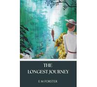 The Longest Journey: The 1907 Classic Coming of Age Novel