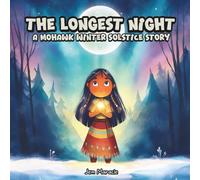 The Longest Night: A Mohawk Winter Solstice Story for Kids | Heartwarming Indigenous Children’s Book About Light, Gratitude, and Renewal