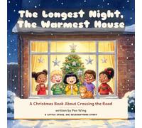The Longest Night, The Warmest House: A Christmas Book About Crossing the Road