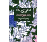 The Longest Night: Three Generations of Chinese Trotskyists in Defeat, Jail, Exile and Diaspora