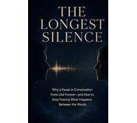The Longest Silence: Why a Pause in Conversation Feels Like Forever-and How to Stop Fearing What Happens Between the Words