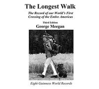 The Longest Walk: The Record of Our Worlds First Crossing of the Entire Americas 2013 Edition [Lingua Inglese]