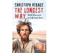 The Longest Way: 4646 Kilometer zu Fuß durch China