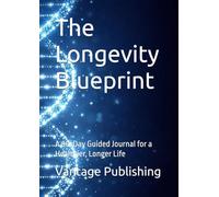 The Longevity Blueprint: A 90-Day Guided Journal for a Healthier, Longer Life