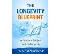 The Longevity Blueprint: A Doctor’s Simple Guide to Longevity