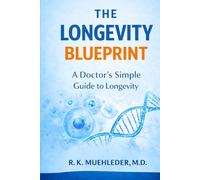The Longevity Blueprint: A Doctor’s Simple Guide to Longevity