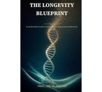 THE LONGEVITY BLUEPRINT: An Authoritative Guide to Antiaging and Regenerative Medicine for Patients