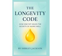 the longevity code: how one fat holds the secrets of aging well