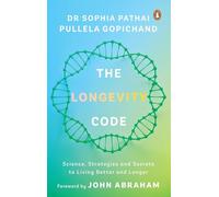 The Longevity Code Science, Strategies And Secrets To Living Better And Longer