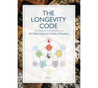 The Longevity Code: The Way of Five Elements in the Yellow Emperor’s Classic of Medicine