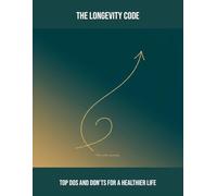 The Longevity Code: Top Dos And Don'Ts For A Healthier Life