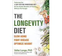 The Longevity Diet: Slow Aging, Fight Disease, Optimize Weight - NUOVO