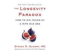 Steven R Gundry, MD The Longevity Paradox (Copertina rigida) Plant Paradox