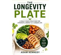 The Longevity Plate: A Daily Food Structure for Strength, Energy & a Longer Life