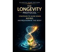 The Longevity Protocol: Strategies to slow down aging and rejuvenate the body: 1