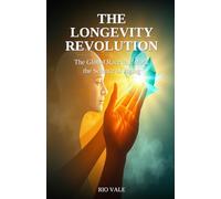 The Longevity Revolution: The Global Race to Unlock the Science of Aging