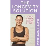 The Longevity Solution: 21 days to health, strength and vitality