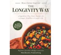 The Longevity Way: 5-Ingredient Blue Zones Cookbook for Beginners - Easy Mediterranean & Plant-Based Recipes with a 28-Day Meal Plan for Healthy Aging and Longevity
