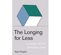 Kyle Chayka The Longing for Less (Copertina rigida) Bloomsbury Publishing