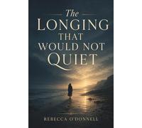 The Longing That Would Not Quiet