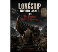 THE LONGSHIP NOBODY ASKED FOR: The Bastard Built It Anyway