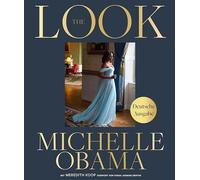 The Look (deutsche Ausgabe): Nach dem Erfolgstitel 'Becoming': Der Modestil der ehem. First Lady der USA, ihre ikonischen Looks und ihre Fashion-Philosophie, mit 280 Fotografien