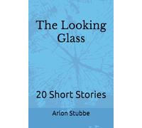 The Looking Glass: 20 Short Stories