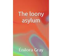 The loony asylum
