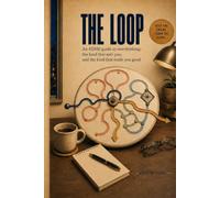 The Loop: An ADHD guide to overthinking: the kind that eats you, and the kind that made you good