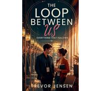 The Loop Between Us: Everything That Follows