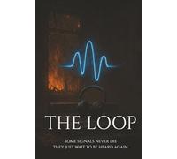 The Loop: Some signals never die, they just wait to be heard again