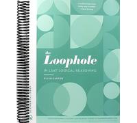 The Loophole in LSAT Logical Reasoning: A Splendidly Comprehensive LSAT Study Guide to Master LSAT Self-Study (Spiral Bound)