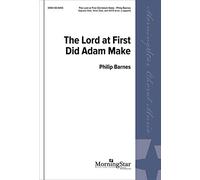 The Lord at First Did Adam Make