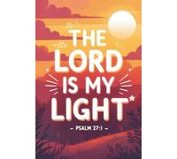 The Lord Is My Light: Christian Journal Notebook - Inspirational Lined Notebook for Prayer, Reflections, Bible Study Notes, and Faith Journaling - 120 Pages, 6x9