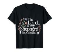 The Lord Is My Shepherd I Lack Nothing Church Strength |- Maglietta