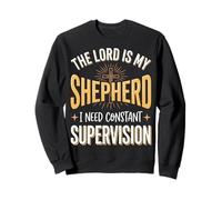 The Lord Is My Shepherd I Need Constant Supervision Felpa