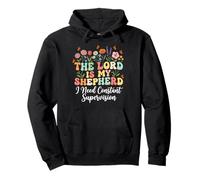 The Lord Is My Shepherd I Need Constant Supervision Felpa con Cappuccio