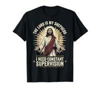The Lord Is My Shepherd I Need Constant Supervision Maglietta
