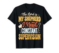 The Lord Is My Shepherd I Need Constant Supervision Maglietta