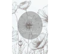 The Lord is My Shepherd. Psalm 23: A Journal for Whatever God Places on Your Heart