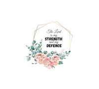 The Lord is my strength and my defence: Lined notebook for children or adults | Inspirational gift | Gift for a girl and woman | Christian journal for kids or adults